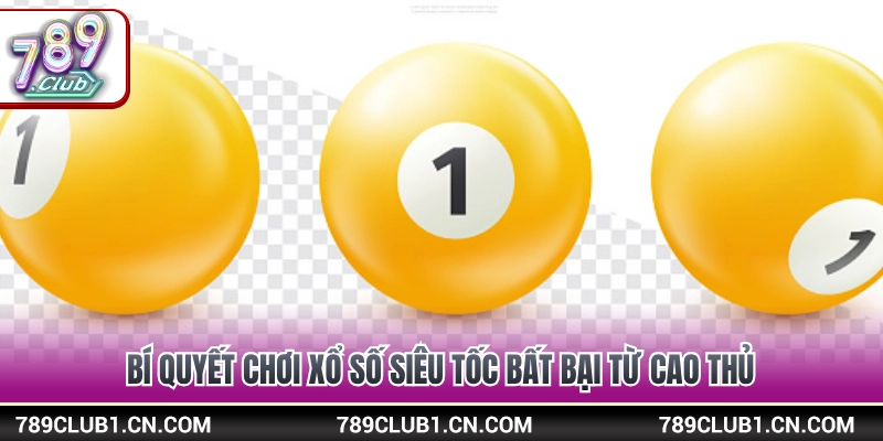 Xổ Số Siêu Tốc 789Club - Cơ Hội Đổi Đời Trong Vài Phút 4 Mẹo vào tiền thông minh khi tham gia xổ số siêu tốc