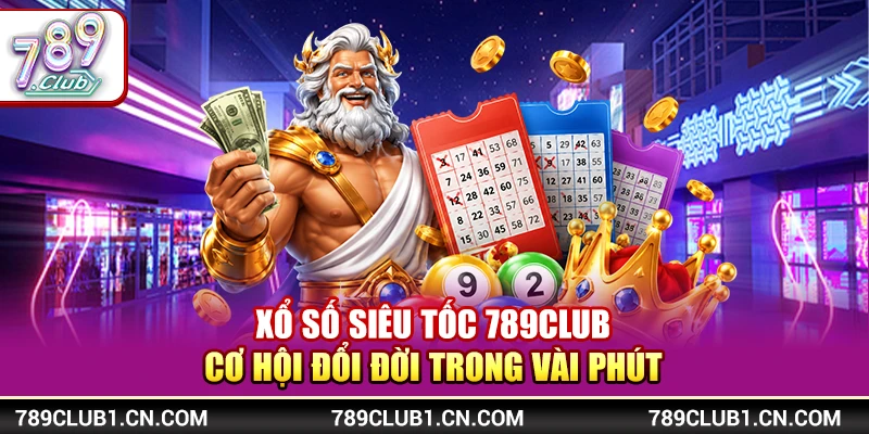 Xổ Số Siêu Tốc 789Club - Cơ Hội Đổi Đời Trong Vài Phút 1 Xổ Số Siêu Tốc 789Club - Cơ Hội Đổi Đời Trong Vài Phút